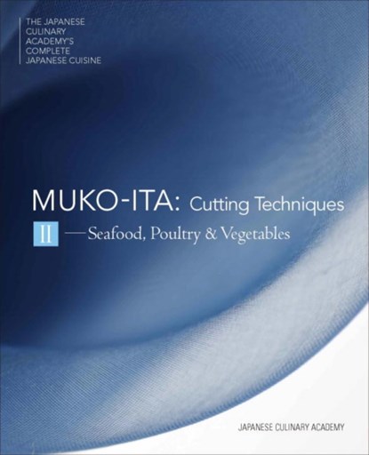 The Japanese Culinary Academy's Complete Introduction To Japanese Cuisine: Mukoita, JAPANESE CULINARY ACADEMY - Gebonden Gebonden - 9784908325090