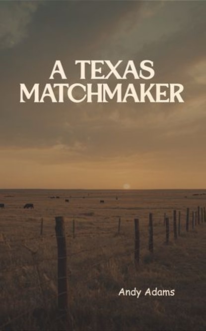 A Texas Matchmaker, Andy Adams - Ebook - 9784954509437