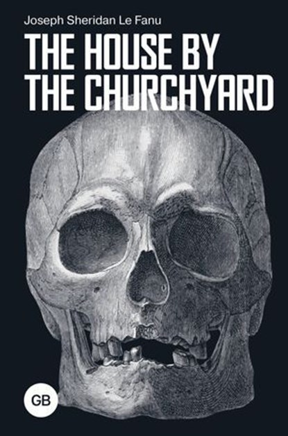 The House by the Churchyard, Joseph Sheridan Le Fanu - Ebook - 9785171661373