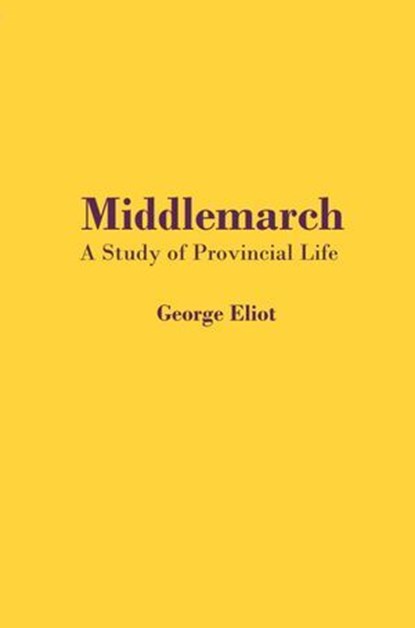 Middlemarch: A Study of Provincial Life, George Eliot - Ebook - 9785171701635