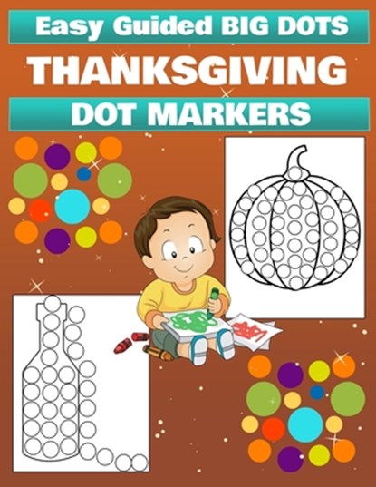 Thanksgiving Dot Marker Activity Book for Kids Ages 3+: Dot Marker Activity Book for Toddlers, Thanksgiving Coloring Book for Children, Laura Bidden - Paperback - 9785266185920