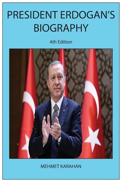 President Erdogan's Biography (4th Edition), Mehmet Karahan - Paperback - 9785508915667