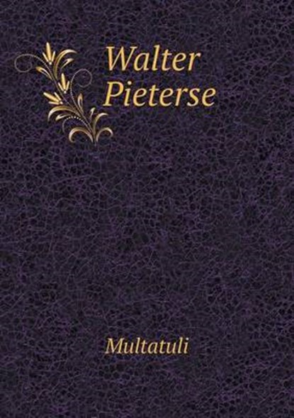 Walter Pieterse, Multatuli ; Hubert Evans - Overig - 9785518453562