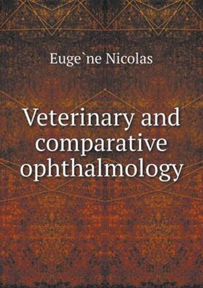 Veterinary and Comparative Ophthalmology, Euge Ne Nicolas ; Henry Gray - Overig - 9785518482272
