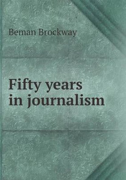Fifty Years in Journalism, Beman Brockway - Overig - 9785518512412