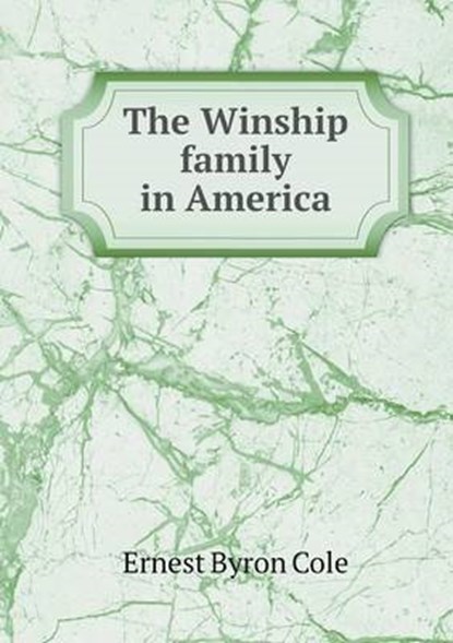 The Winship Family in America, Ernest Byron Cole - Overig - 9785518557345