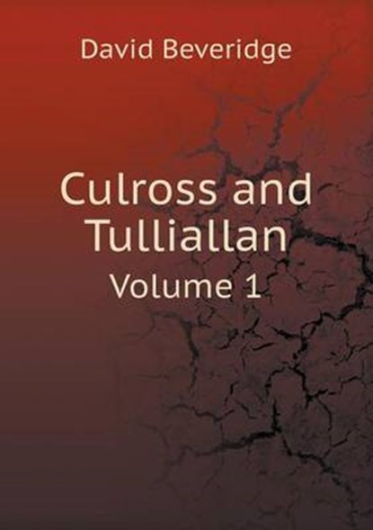 Culross and Tulliallan Volume 1, David Beveridge - Overig - 9785518618626