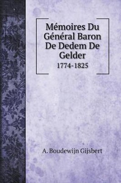 Memoires Du General Baron De Dedem De Gelder, A Boudewijn Gijsbert - Overig - 9785519687034