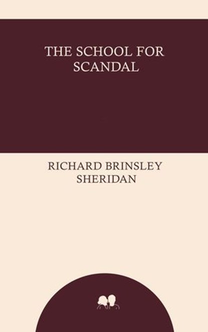 The School for Scandal, Richard Brinsley Sheridan - Ebook - 9785544867937