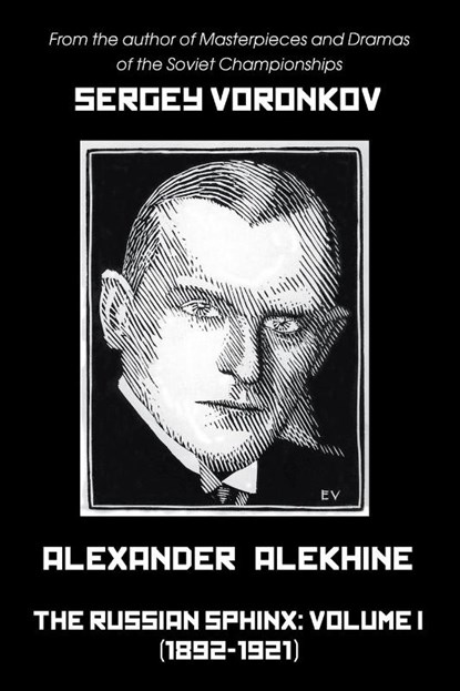Alexander Alekhine - The Russian Sphinx, Sergey Voronkov - Paperback - 9785604676639