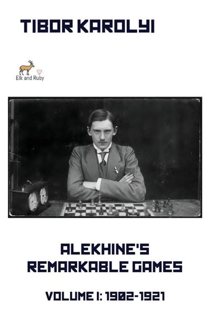 Alekhine's Remarkable Games - Volume I, Tibor Karolyi - Gebonden - 9785604784808