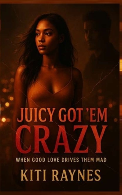 Juicy Got 'em Crazy, Kiti Raynes - Paperback - 9785622965326