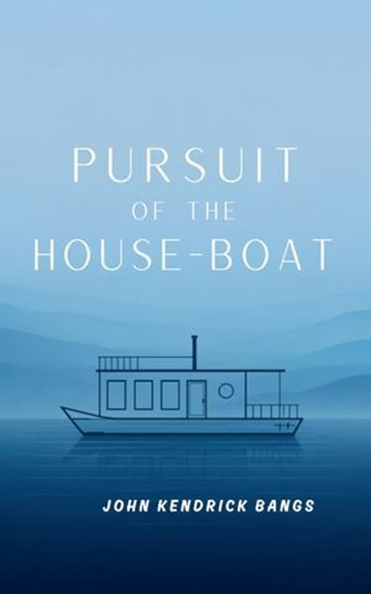 Pursuit of the House-Boat, John Kendrick Bangs - Ebook - 9785697757437