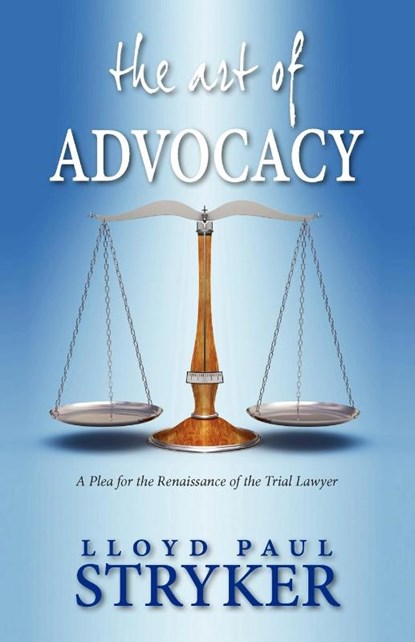 The Art of Advocacy, Lloyd Paul Stryker - Paperback - 9786028397315