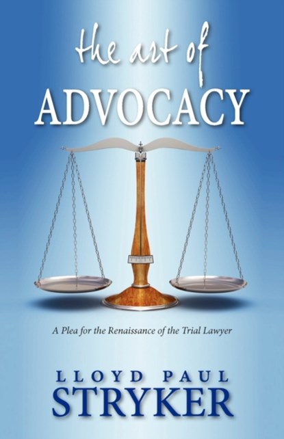 The Art of Advocacy, Lloyd Paul Stryker - Paperback - 9786028397315