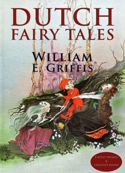 Dutch Fairy Tales, William E. Griffis - Ebook - 9786052259429