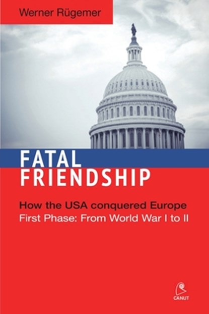 Fatal Friendship: First Phase: From World War I to II, Werner Rügemer - Paperback - 9786054923892