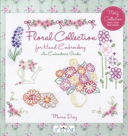 Floral Collection for Hand Embroidery: An Embroide rers Garden, M Diaz - Paperback - 9786055647636