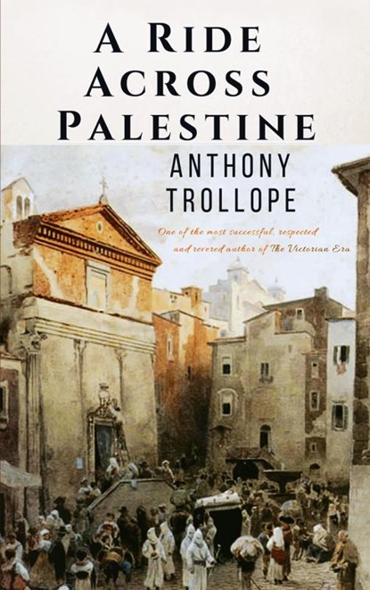A Ride Across Palestine, Anthony Trollope - Paperback - 9786057566249