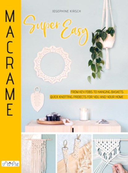 Macrame Super Easy, Josephine Kirsch - Paperback - 9786057834621