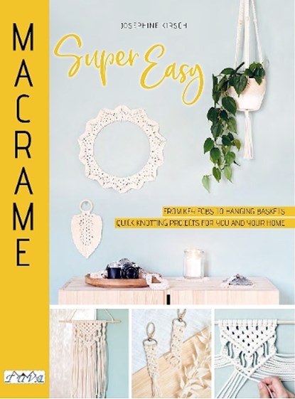 Macrame Super Easy, Josephine Kirsch - Paperback - 9786057834621