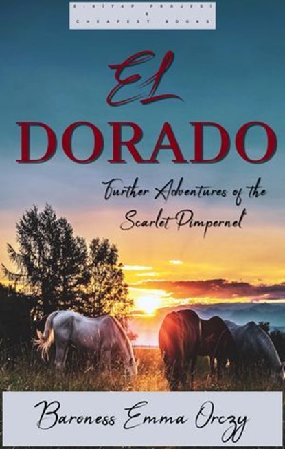 El Dorado, Baroness Emma Orczy - Ebook - 9786057876157