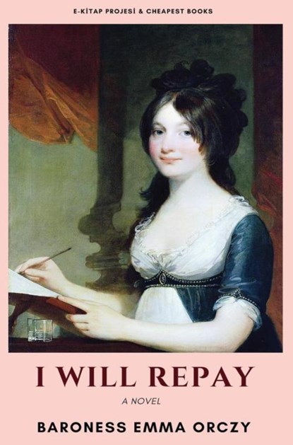 I Will Repay, Baroness Emma Orczy - Paperback - 9786057876355