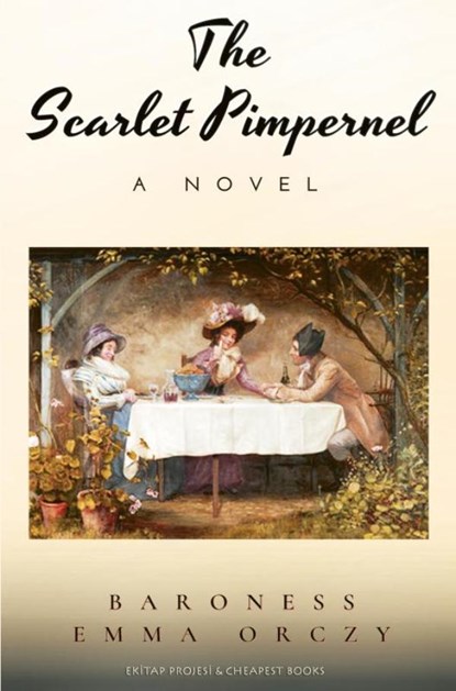 The Scarlet Pimpernel, Baroness Emma Orczy - Paperback - 9786057876423