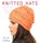 Knitted Hats: 24 Stylish Hats to Knit, LONG,  Jody - Paperback - 9786059192255