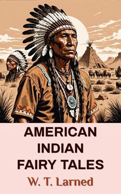 American Indian Fairy Tales, W. T. Larned ; John Rae - Ebook - 9786059496209