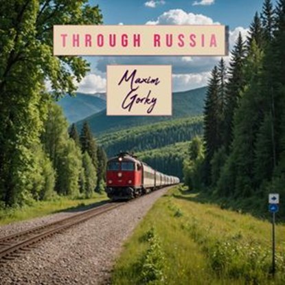 Through Russia, Maxim Gorky - Ebook - 9786059654128