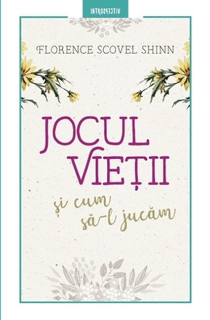 Jocul vie&#539;ii &#537;i cum s&#259;-l juc&#259;m, Florence Scovel Shinn - Paperback - 9786063331008