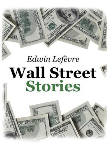 Wall Street Stories, LEFEVRE,  Edwin - Paperback - 9786069831601