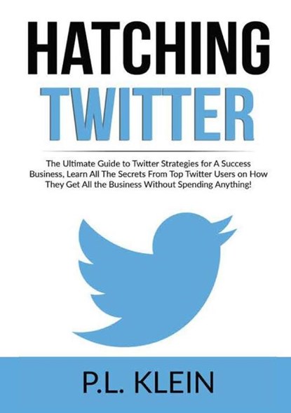 Hatching Twitter, P L Klein - Paperback - 9786069836217