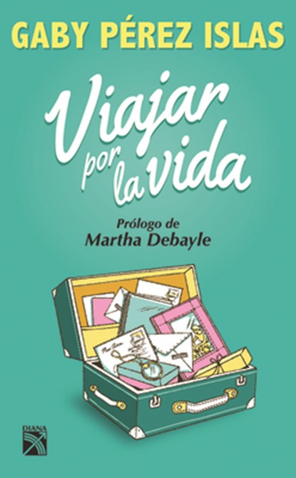 Viajar Por La Vida, Gaby Pérez Islas - Paperback - 9786070725630