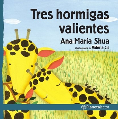 Tres Hormigas Valientes / Three Brave Ants, Ana María Shua - Paperback - 9786070755255