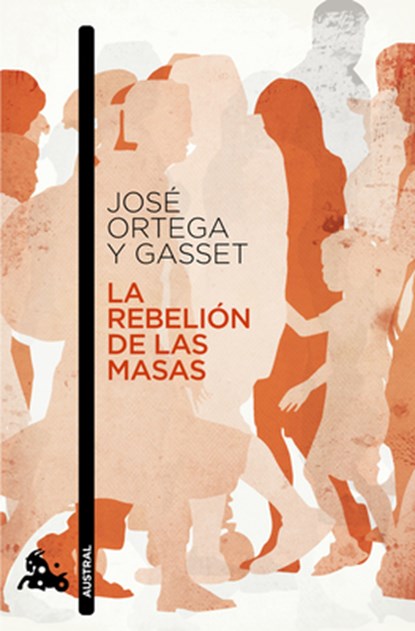La Rebelión de Las Masas / The Revolt of the Masses, José Ortega Y. Gasset - Paperback - 9786070768347