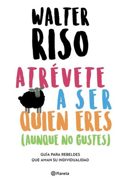 Riso, W: Atrévete a Ser Quien Eres: Guía Para Rebeldes Que A, Walter Riso - Paperback - 9786070768828