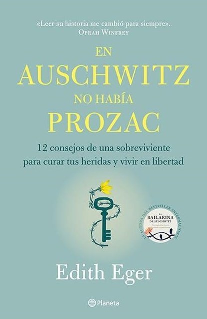 Eger, E: En Auschwitz No Había Prozac: 12 Consejos de Una Su, Edith Eger - Paperback - 9786070772146