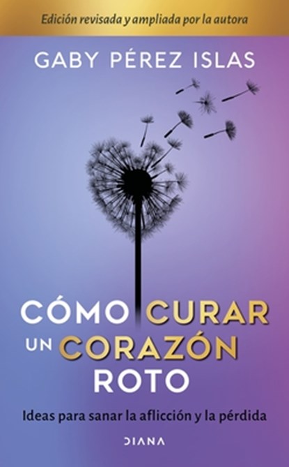 Pérez Islas, G: Cómo Curar Un Corazón Roto. 10 Aniversario, Gaby Pérez Islas - Paperback - 9786070778797