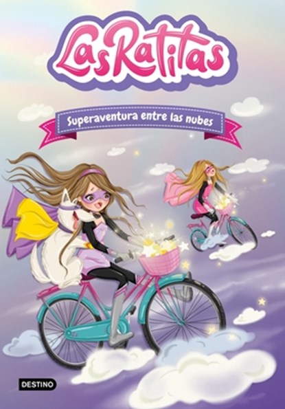Las Ratitas 4. Superaventura Entre Las Nubes / The Ratitas 4. Super Adventure Among the Clouds, Las Ratitas Las Ratitas - Paperback - 9786070783388