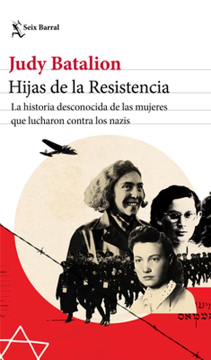 Hijas de la Resistencia: La Historia Desconocida de Las Mujeres Que Lucharon Contra Los Nazis, Judy Batalion - Paperback - 9786070784446
