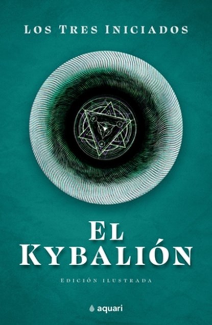 El Kybalion, Los Tres Iniciados Los Tres Iniciados - Paperback - 9786070789656