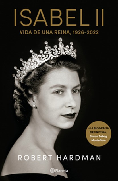 Isabel II. Vida de Una Reina, 1926-2022 / Elizabeth II. Queen of Our Times, 1926-2022 (Spanish Edition), Robert Hardman - Paperback - 9786070795398