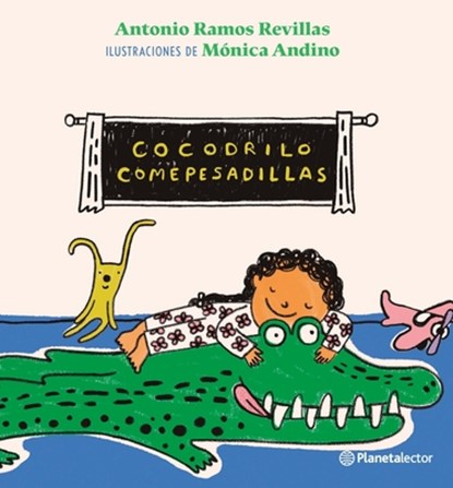 Cocodrilo Comepesadillas / The Nightmare-Eating Crocodile, Antonio Ramos Revillas - Paperback - 9786070795510