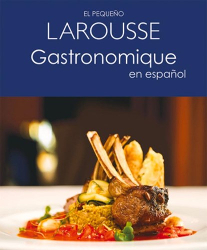 El Pequeño Larousse Gastronomique En Español, Larousse Ediciones - Paperback - 9786072109100