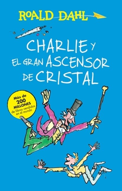 Charlie Y El Ascensor de Cristal / Charlie and the Great Glass Elevator: Coleccion Dahl, Roald Dahl - Paperback - 9786073137157