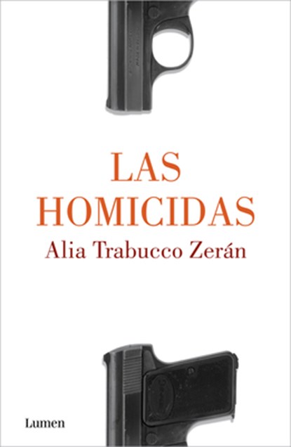 Las Homicidas / When Women Kill, Alia Trabucco Zerán - Paperback - 9786073818438