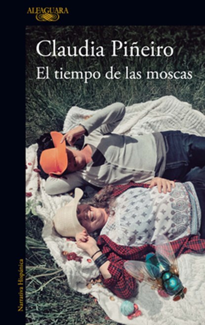 El Tiempo de Las Moscas / The Time of the Flies, Claudia Piñeiro - Paperback - 9786073825030