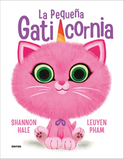 La Pequeña Gaticornia / Itty-Bitty Kitty-Corn, Shannon Hale - Paperback - 9786073826631
